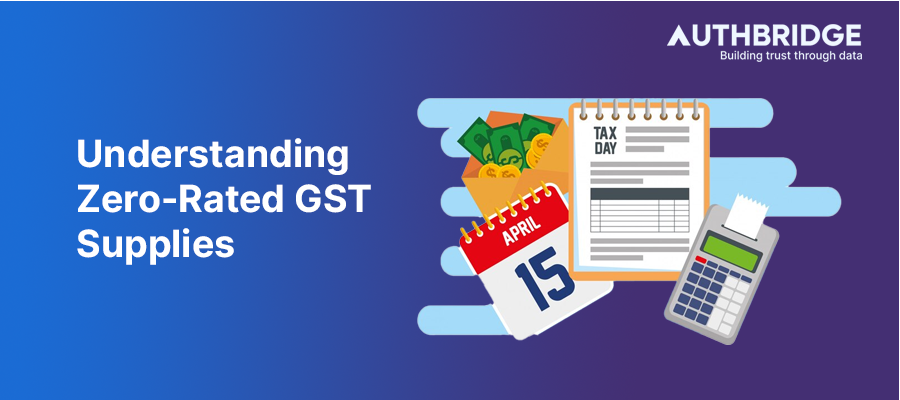 Everything You Need to Know About Zero-Rated GST Supplies